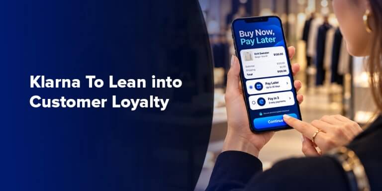 Klarna To Lean into Customer Loyalty
