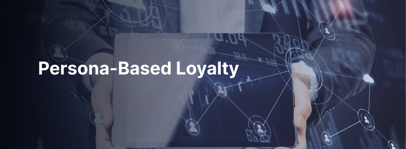 Persona-Based Loyalty