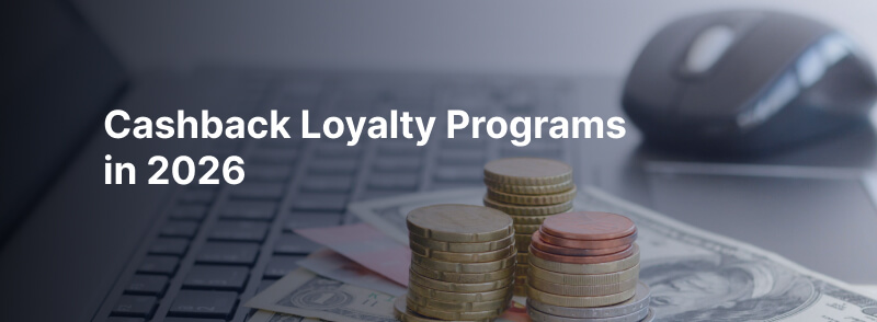 Cashback Loyalty Programs in 2026