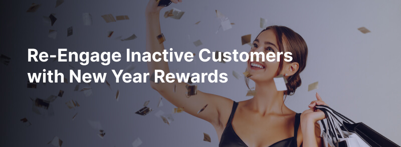 Re-Engage Inactive Customers with New Year Rewards