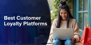 Top 10 Customer Loyalty Platforms in 2026