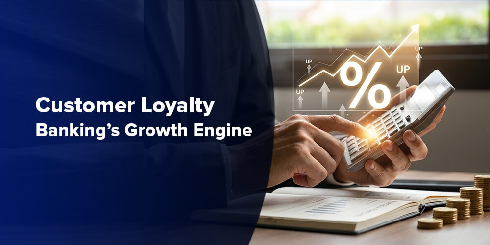 Customer Loyalty Banking’s Growth Engine