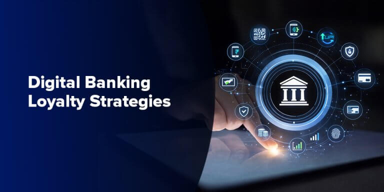 Digital Banking Loyalty Strategies