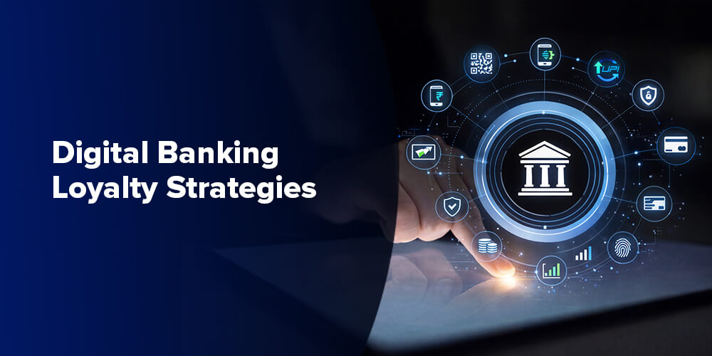 Digital Banking Loyalty Strategies