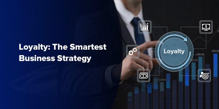 Loyalty: The Smartest Business Strategy