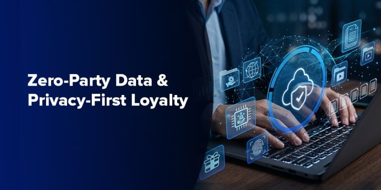 Zero-Party Data & Privacy-First Loyalty